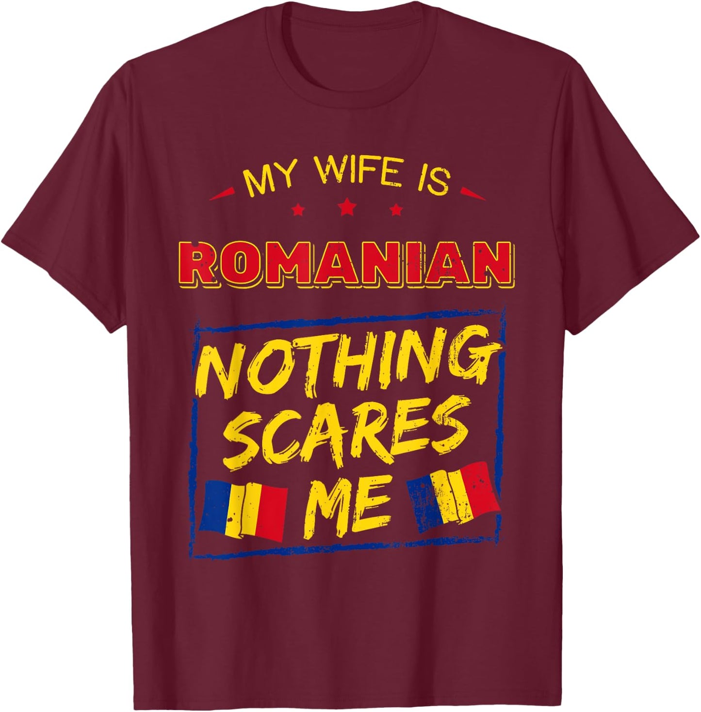 My Wife Is Romanian Romania Heritage Roots Pride Flag T-Shirt - T-Shirt | Maroon
