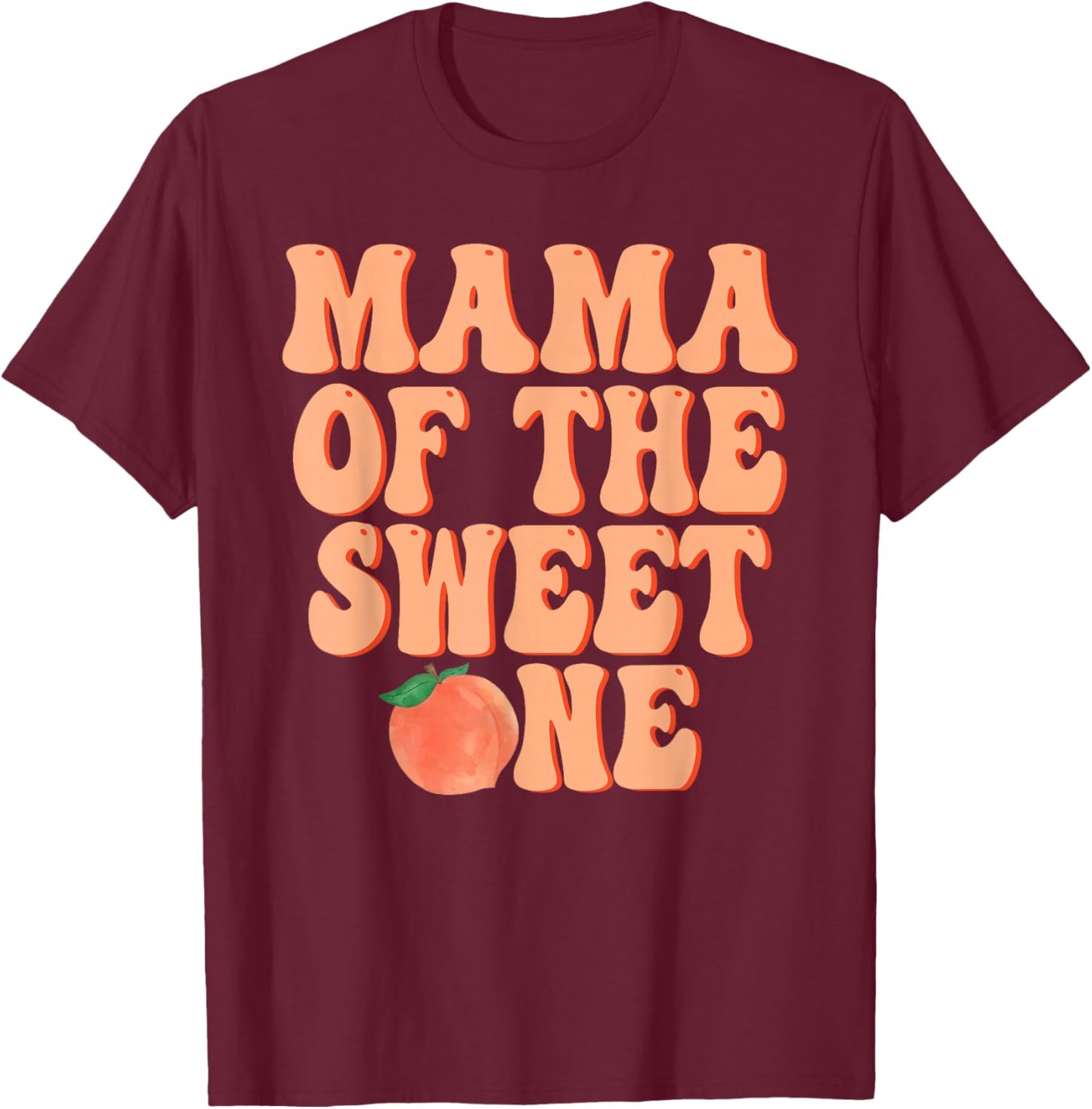 Mama of The Sweet One Peach 1st Birthday on Peach T-Shirt - T-Shirt | Maroon