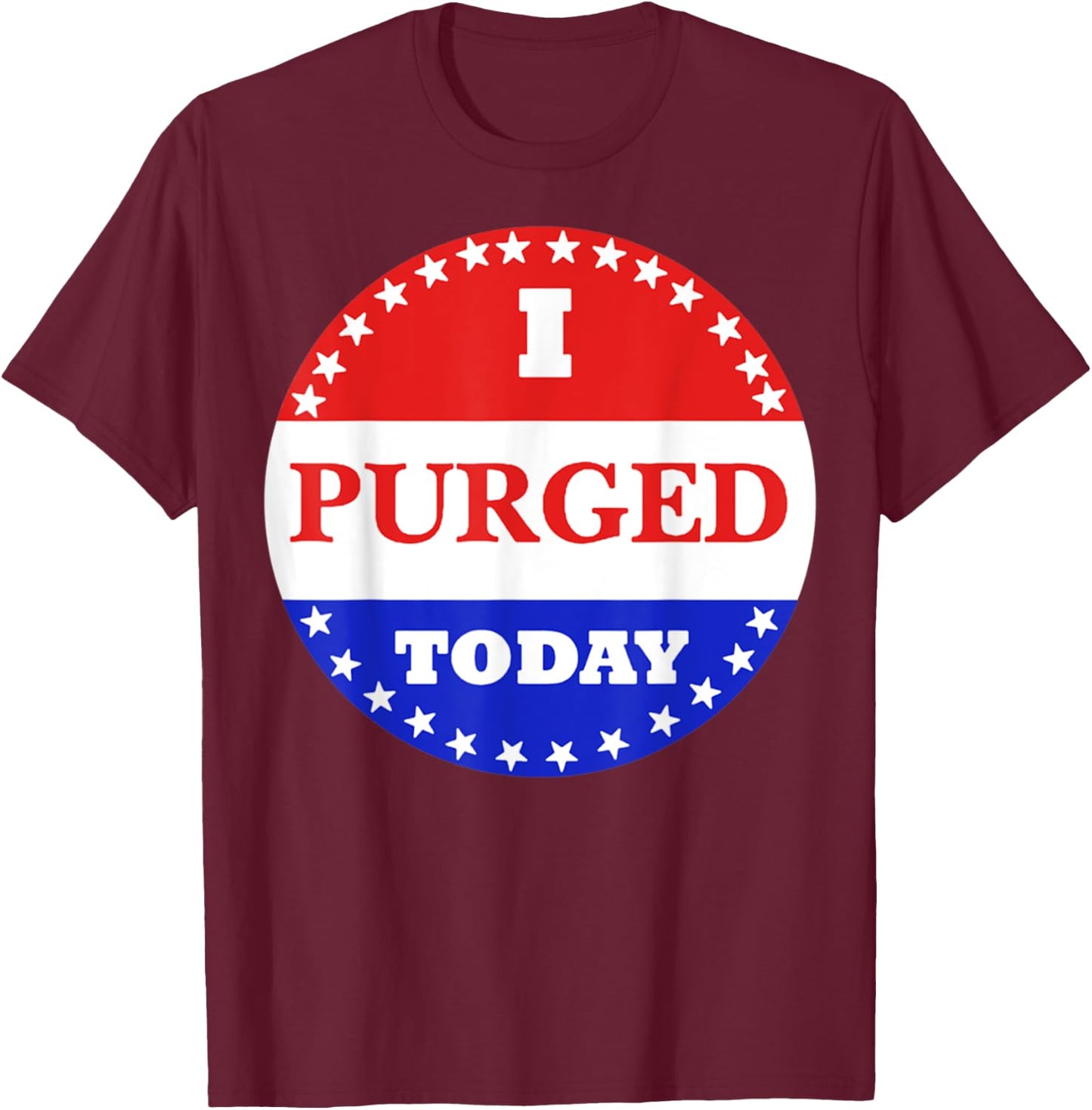 I Purged Today T-Shirt - T-Shirt | Maroon