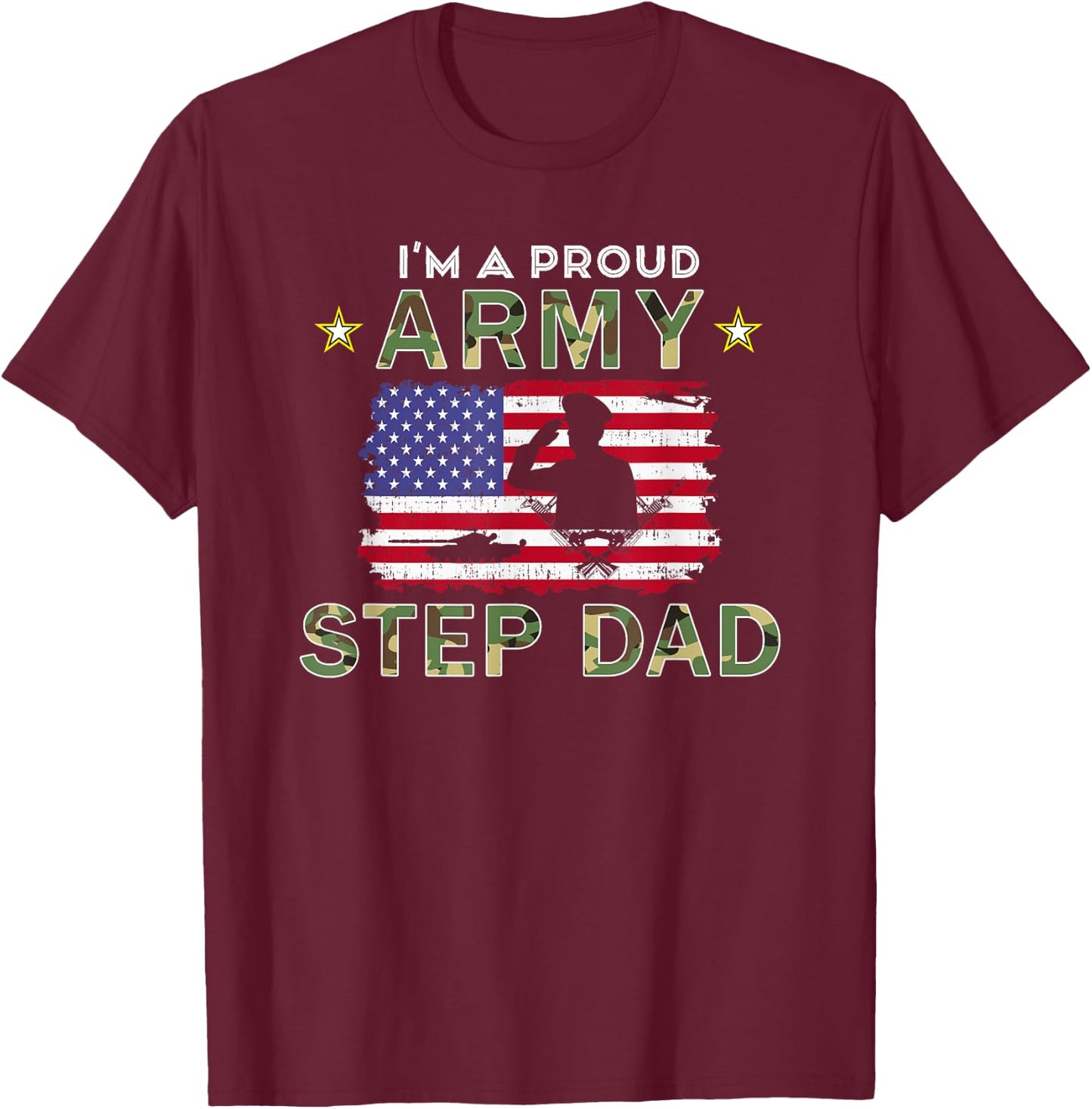 Proud Army StepDad-I'm A Proud Army Step Dad Camouflage Army T-Shirt - T-Shirt | Maroon