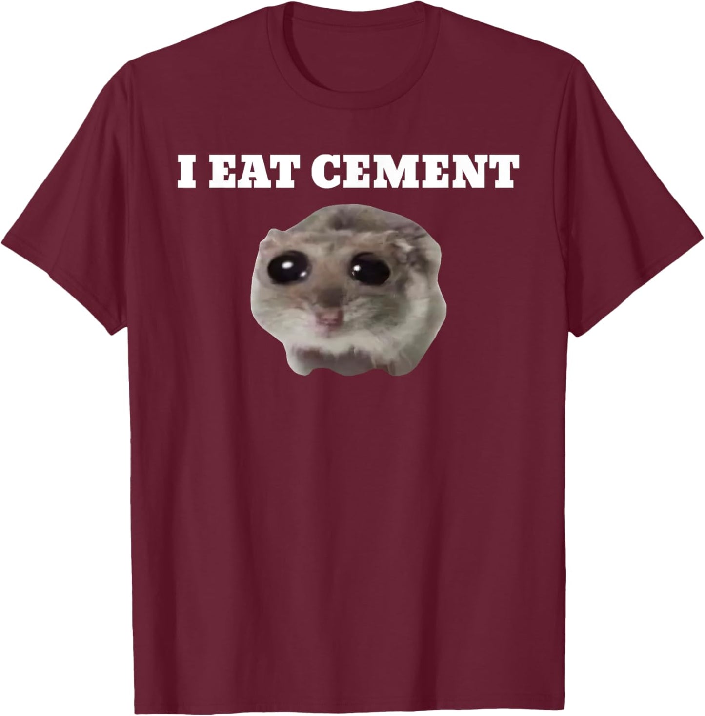 I Eat Cement Funny Meme T-Shirt - T-Shirt | Maroon