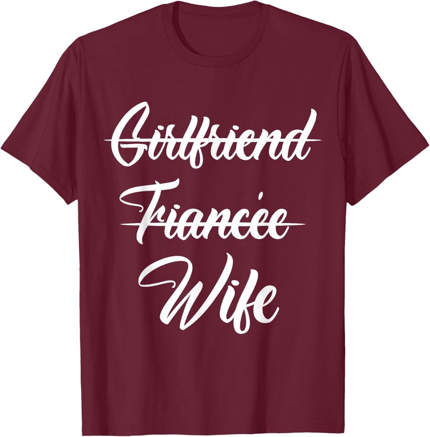 Girlfriend Fiancee Wife Announcement Engagement Party Quote T-Shirt - T-Shirt | Maroon