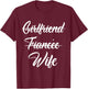 Girlfriend Fiancee Wife Announcement Engagement Party Quote T-Shirt - T-Shirt | Maroon