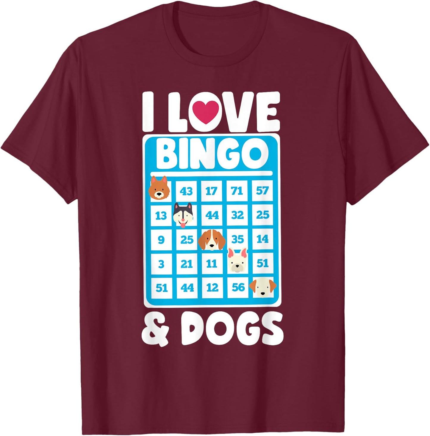 I Love Bingo And Dogs Board Games Canine Puppy Dog Gift Women Girls Kids T-Shirt - T-Shirt | Maroon