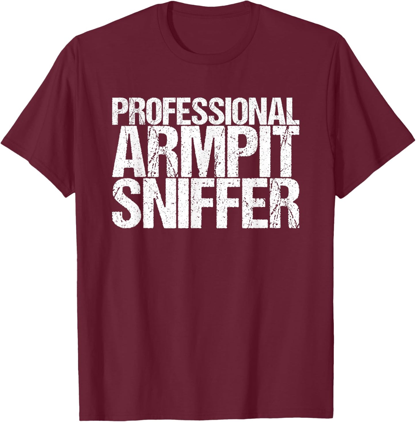 Professional Armpit Sniffer T-Shirt - T-Shirt | Maroon