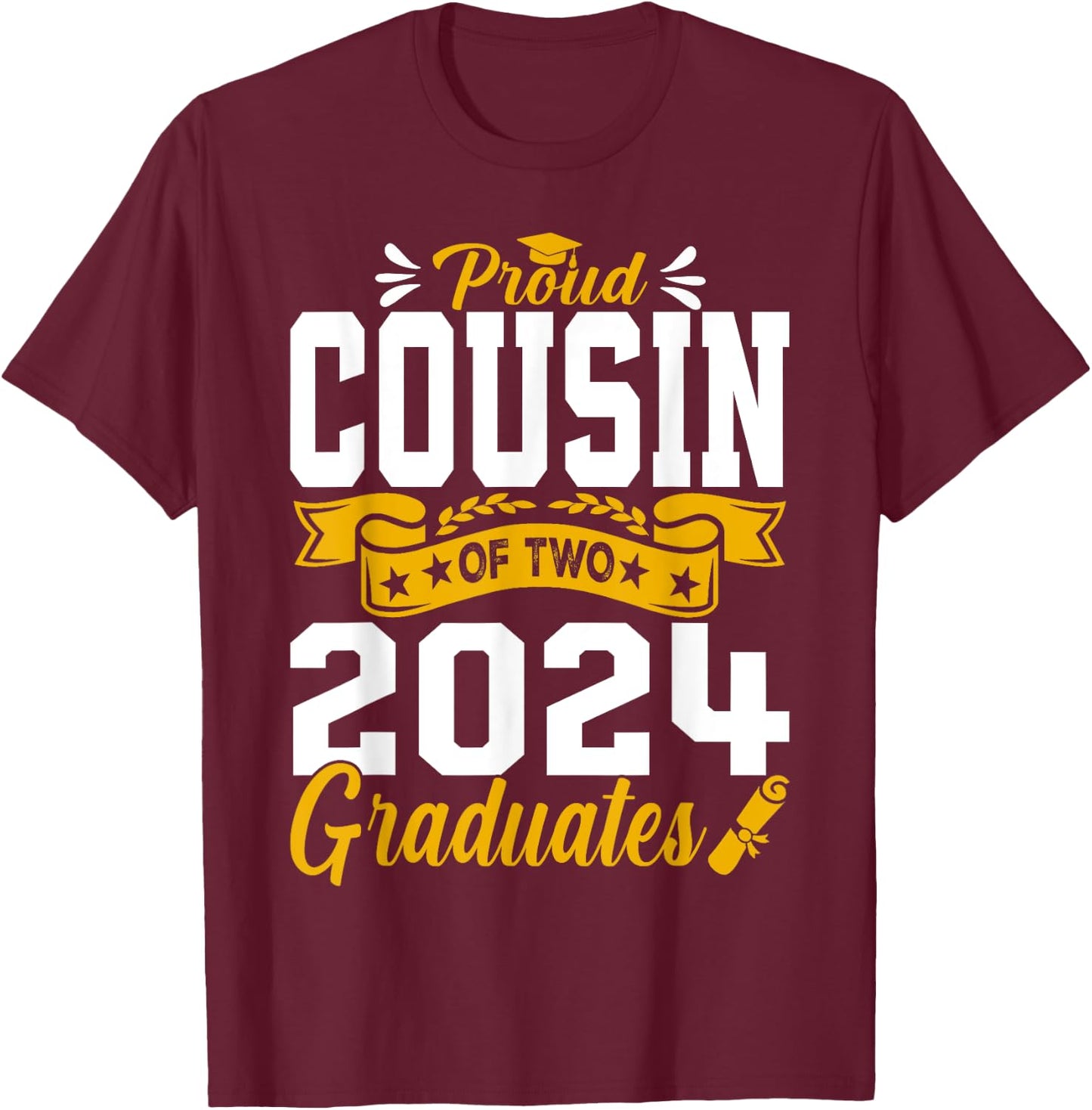 Proud Cousin Of Two 2024 Graduates Class Graduation T-Shirt - T-Shirt | Maroon