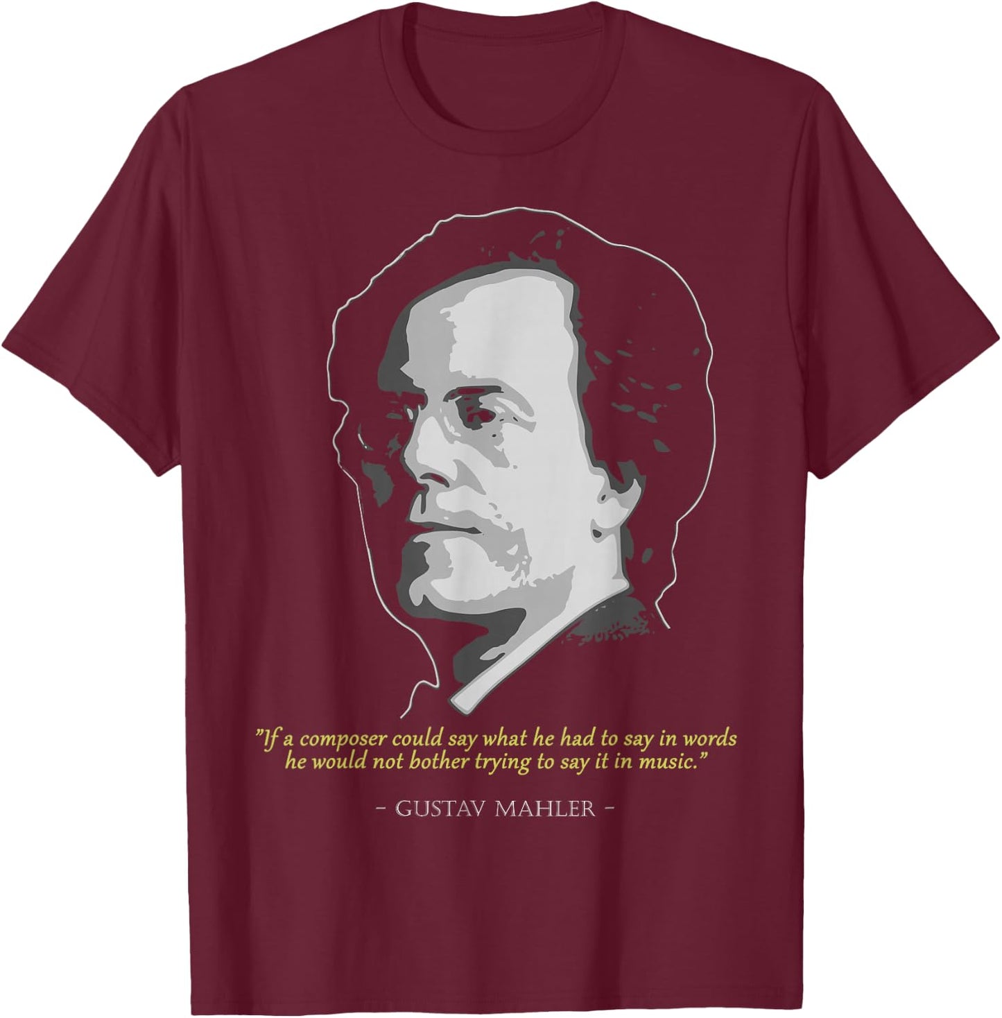 Classical Music Composer History Love Store Gustav Mahler Quote - Men's Adult Black Short Sleeve Classic Fit Polyester - Small T-Shirt - T-Shirt | Maroon
