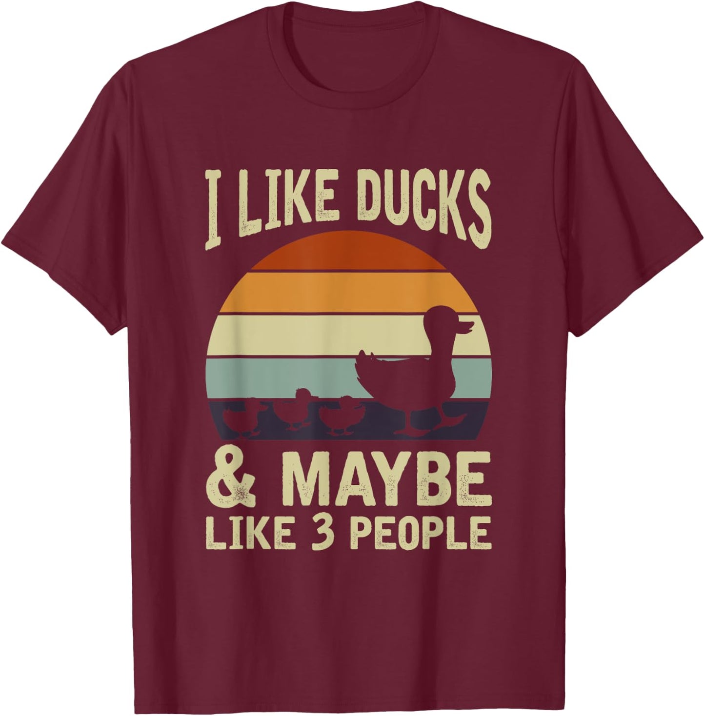 I Like Ducks And Maybe 3 People Funny Farmer Gift Duck T-Shirt - T-Shirt | Maroon
