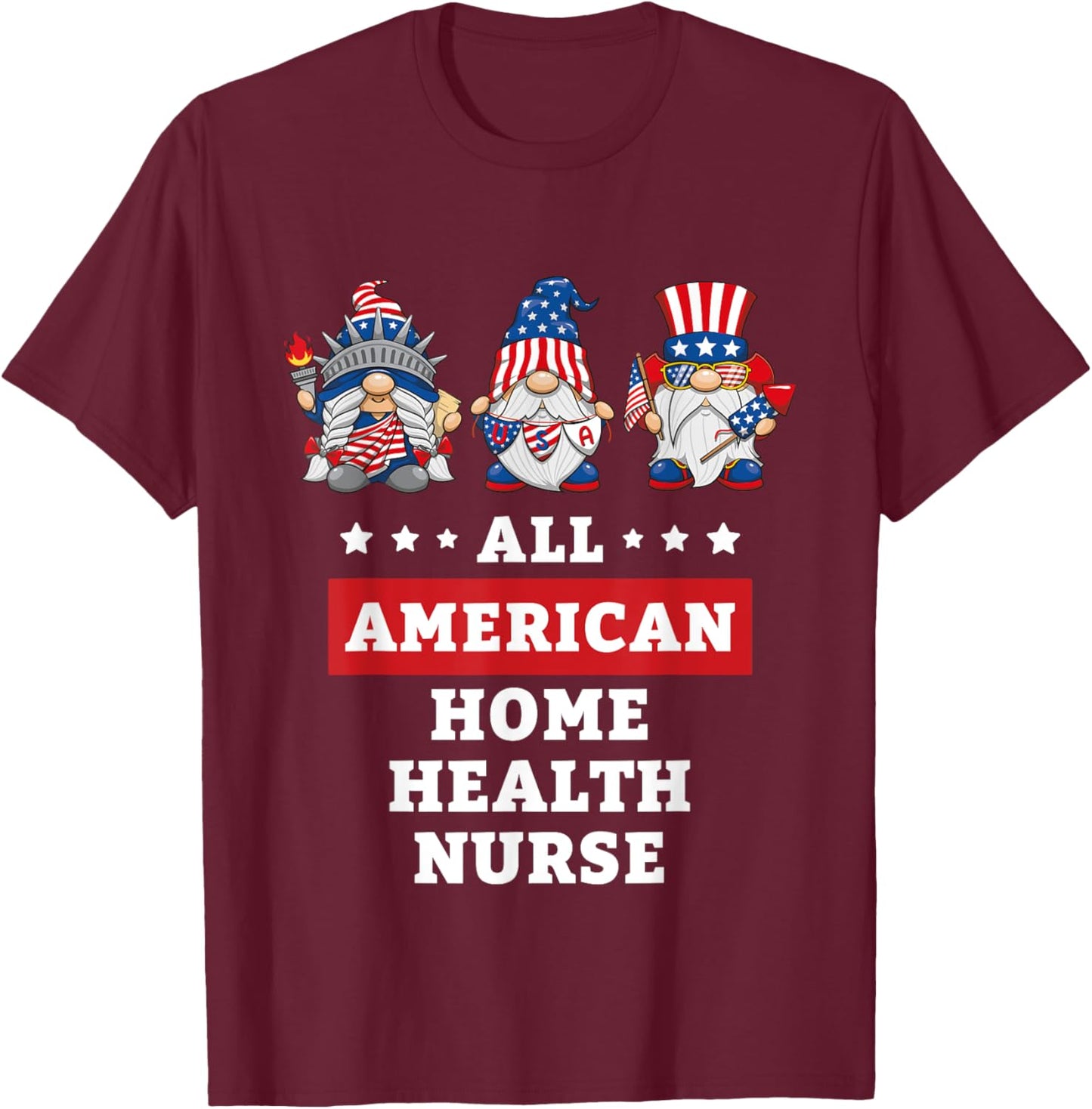 Home Health Nurse Gnomes July 4th American Flag USA T-Shirt - T-Shirt | Maroon