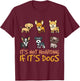 It's Not Hoarding If It's Dogs Funny Dog Design Women Kids T-Shirt - T-Shirt | Maroon