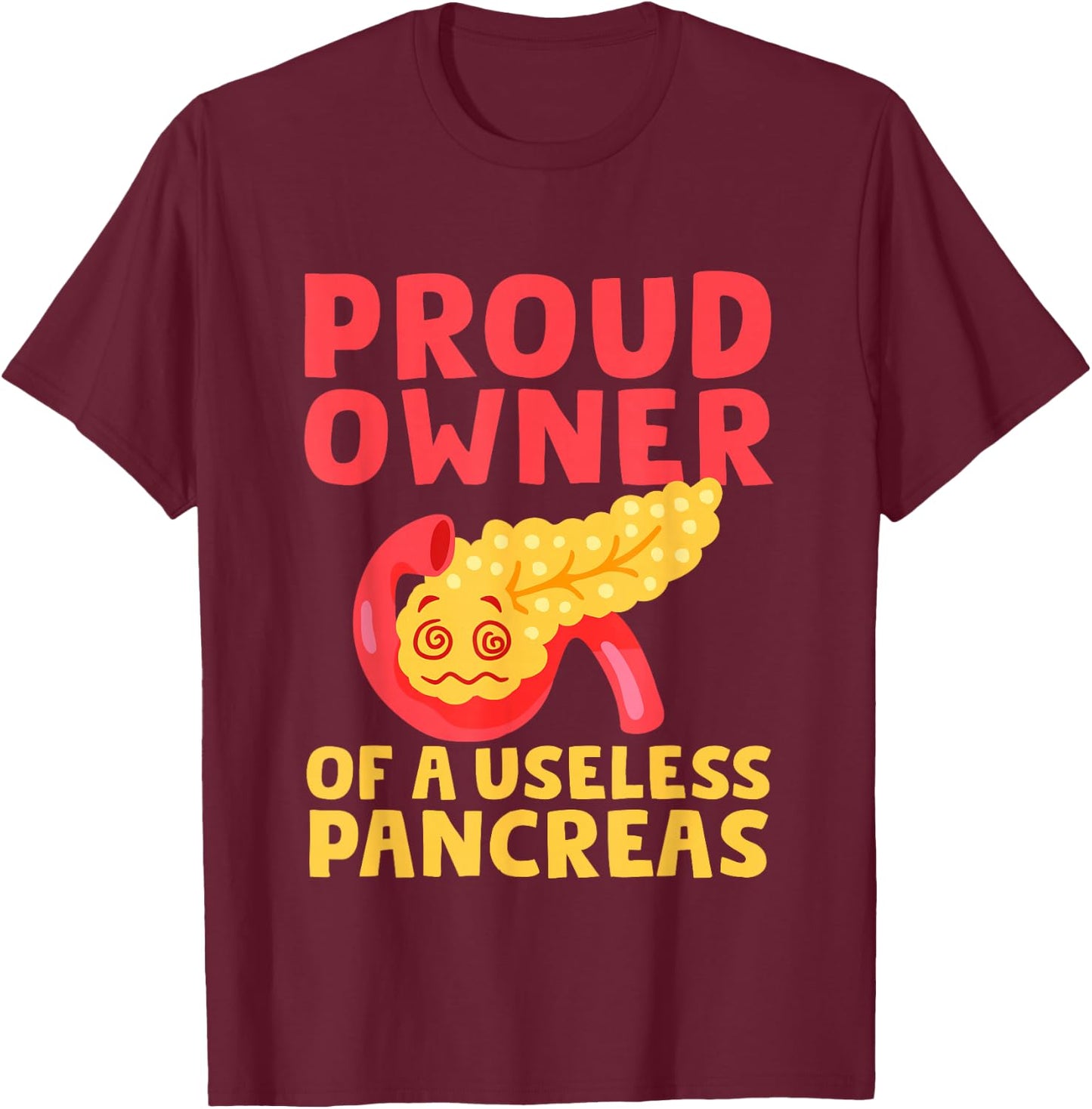 Proud Owner Of A Useless Pancreas Type 1 Diabetes Awareness T-Shirt - T-Shirt | Maroon