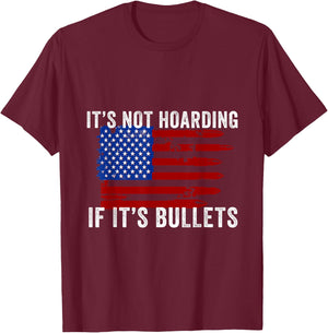 It's Not Hoarding If It's Ammo - Ammo Flag Design T-Shirt - T-Shirt | Maroon