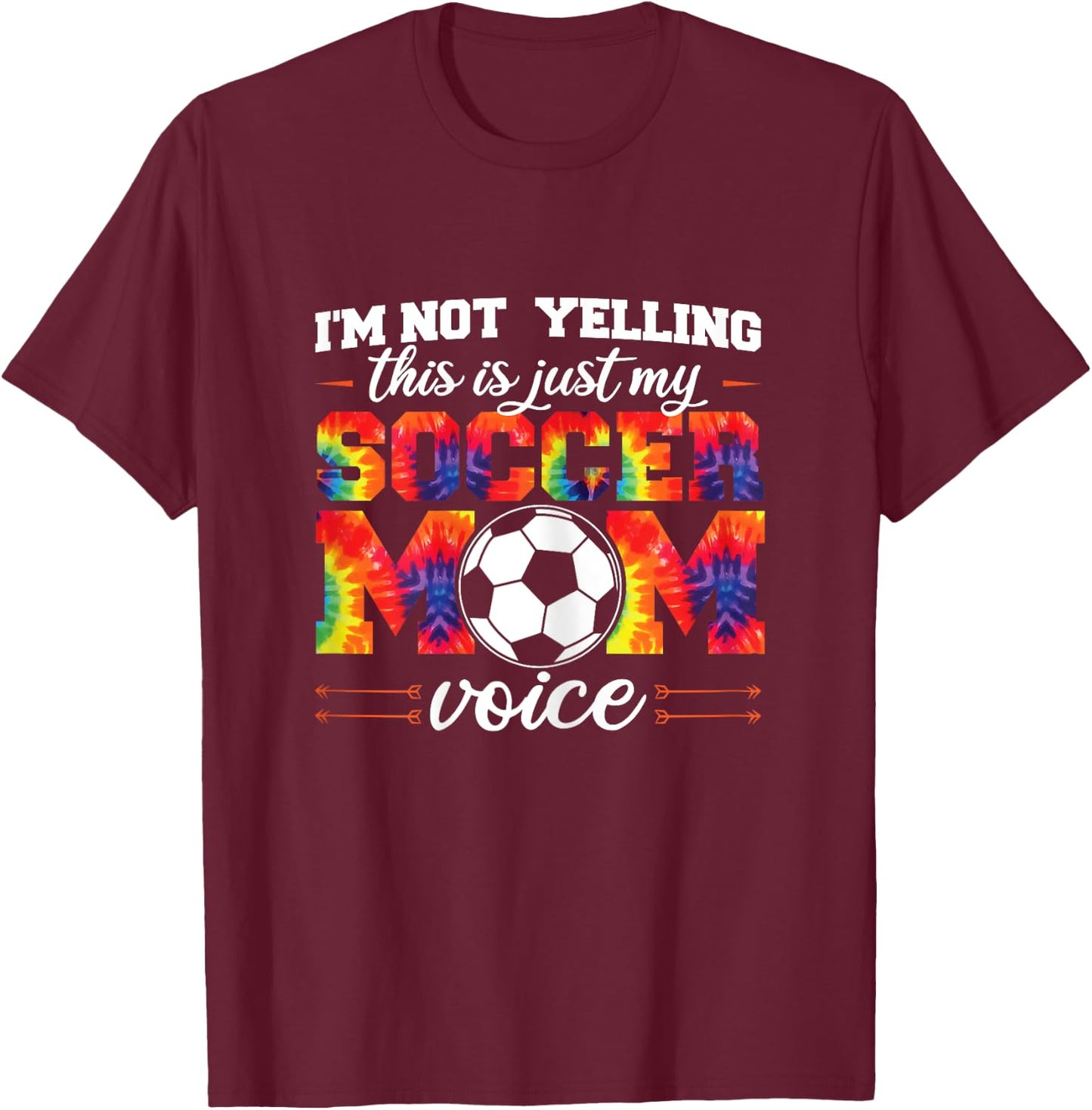 I'm not yelling This is Soccer Mom voice Soccer Tie Dye T-Shirt - T-Shirt | Maroon