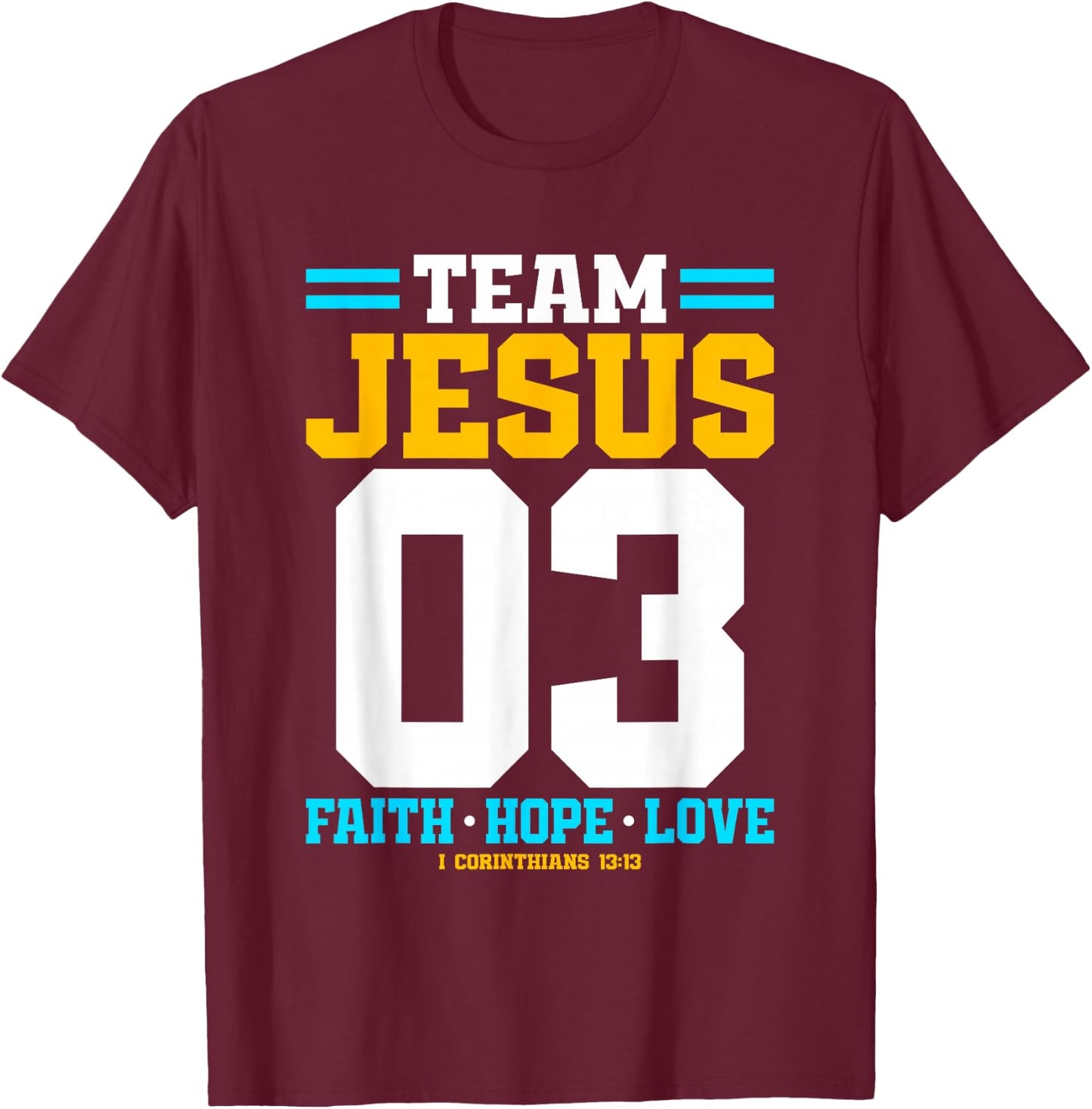 Christian - Team Jesus 03 Faith Hope Love T-Shirt - T-Shirt | Maroon