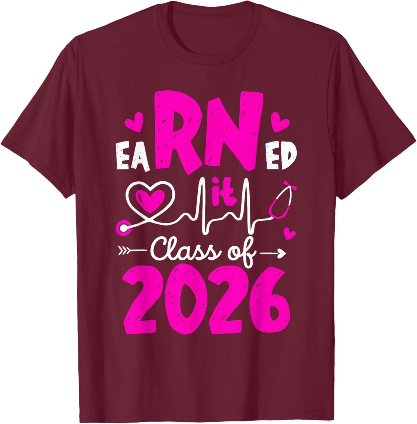 Earned It Class Of 2026 I Registered Nurse I RN Nurse Women T-Shirt - T-Shirt | Maroon
