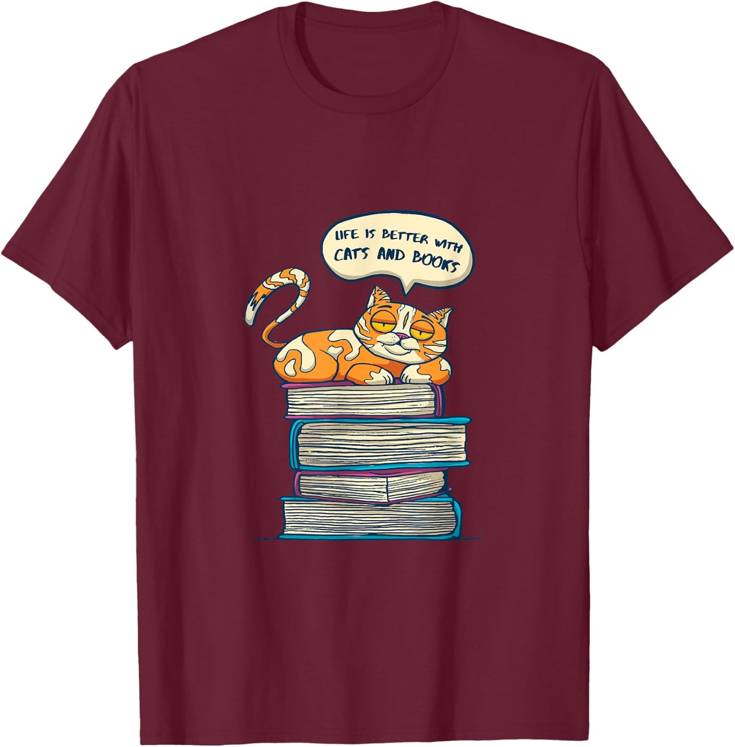 Life is better with cats an books T-Shirt - T-Shirt | Maroon
