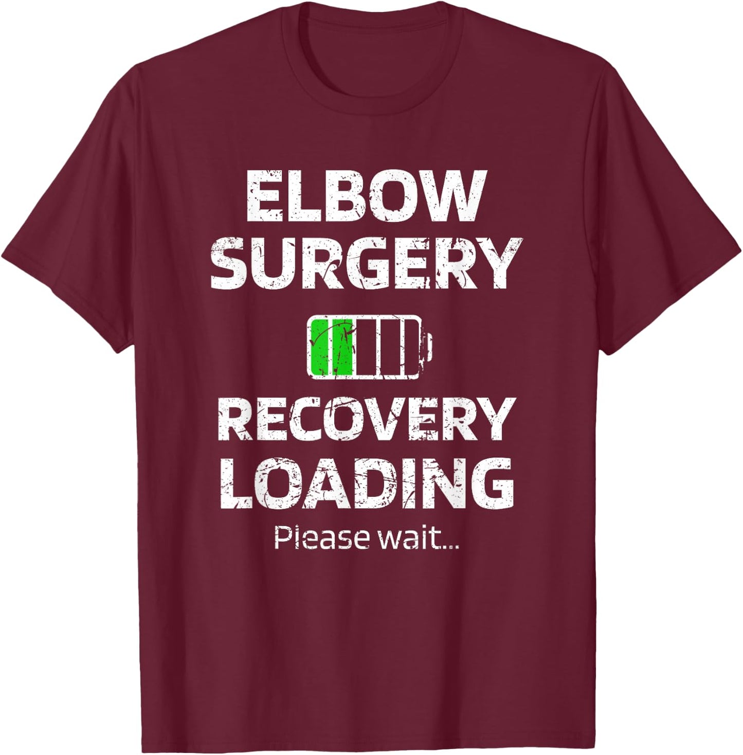 Elbow Surgery Recovery Loading Broken Elbow Arthroscopy T-Shirt - T-Shirt | Maroon
