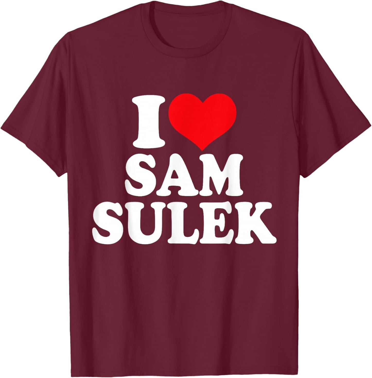 I Love My Sam Sulek, I Heart Sam Sulek T-Shirt - T-Shirt | Maroon