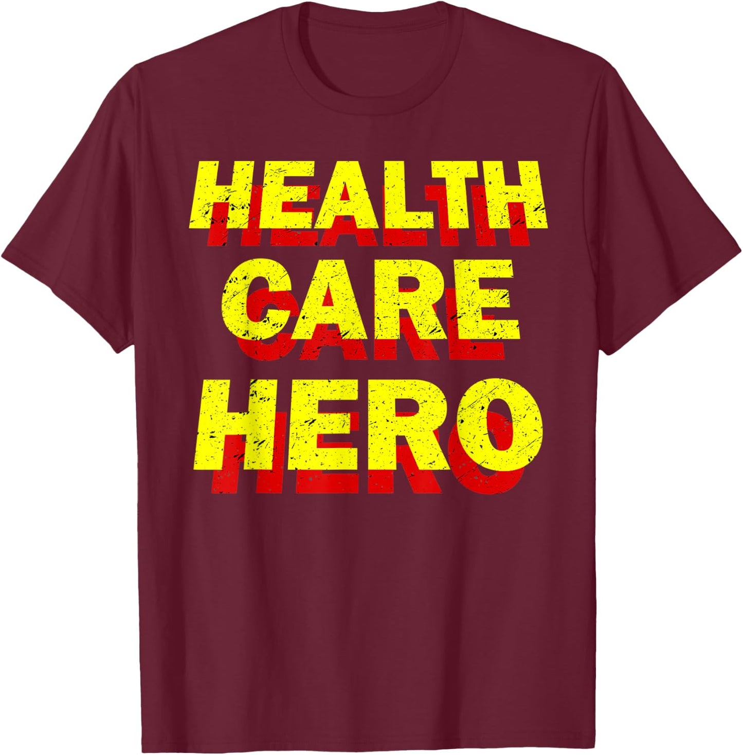 Health Care Hero Cool Healthcare Worker Doctors Nurse Life T-Shirt - T-Shirt | Maroon