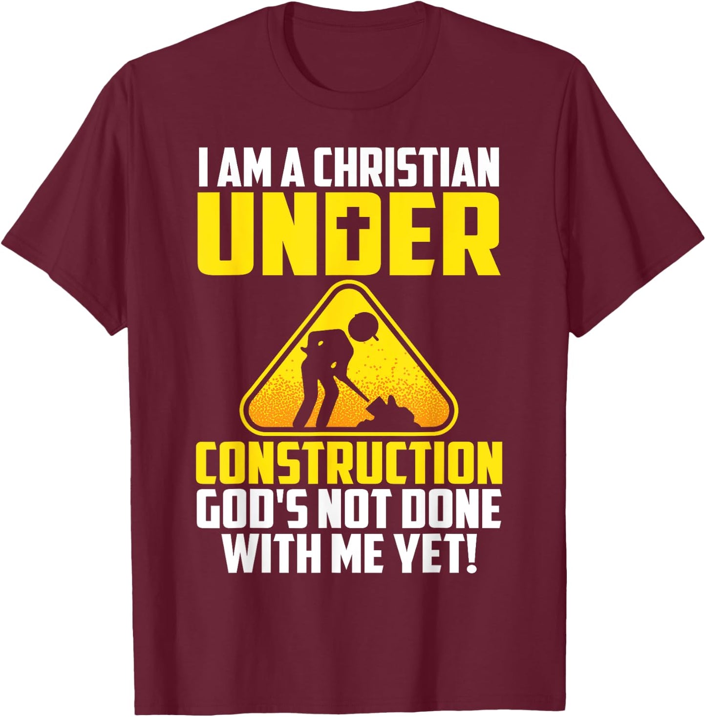 Funny Christian Under Construction Gift Catholic Men Women T-Shirt - T-Shirt | Maroon