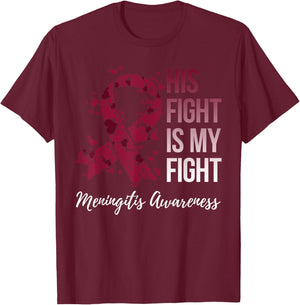 His Fight Is My Fight Meningitis Awareness T-Shirt - T-Shirt | Maroon