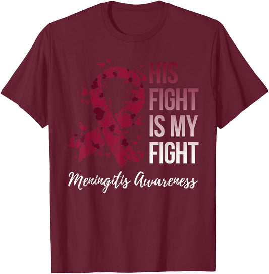 His Fight Is My Fight Meningitis Awareness T-Shirt - T-Shirt | Maroon