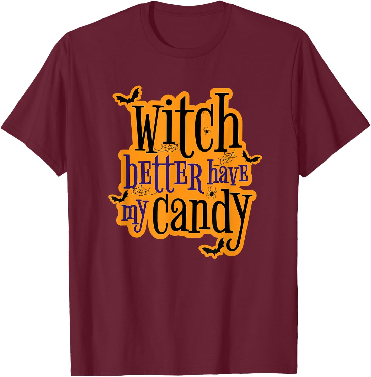 Witch Better Have My Candy Halloween T-Shirt - T-Shirt | Maroon