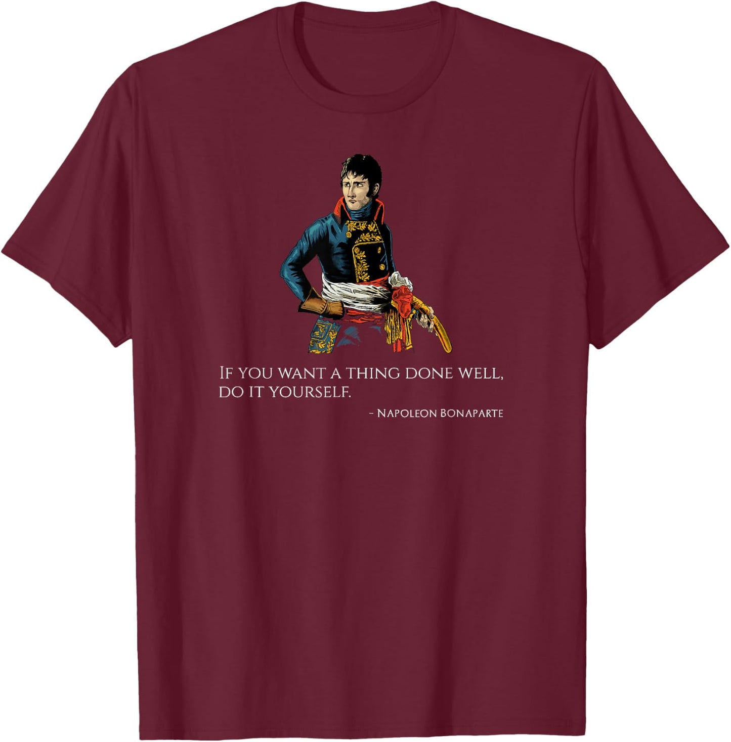 Napoleon Bonaparte Quote - Napoleonic Era - French Emperor T-Shirt - T-Shirt | Maroon