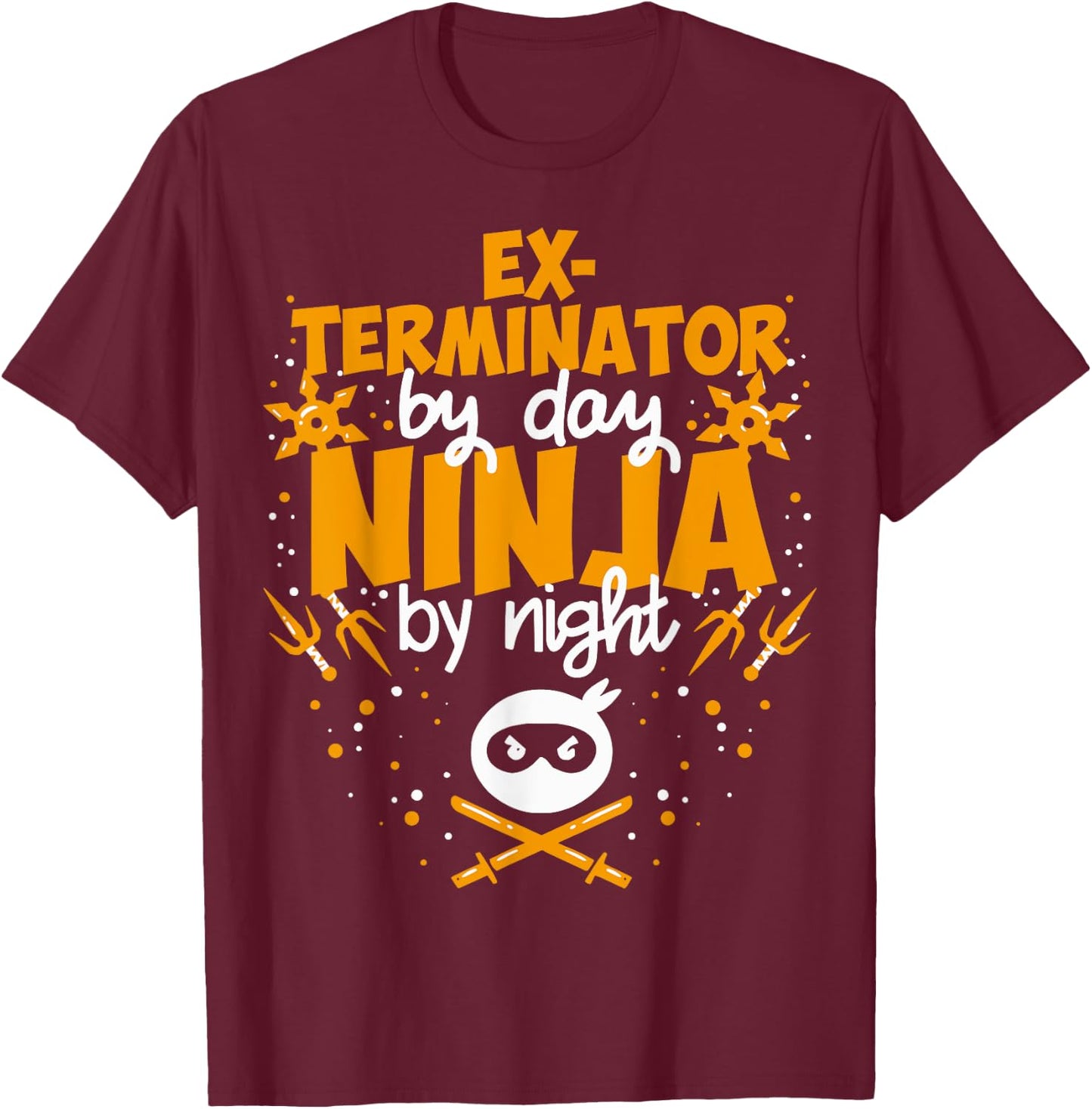 Exterminator By Day Ninja By Night - Best Exterminator T-Shirt - T-Shirt | Maroon
