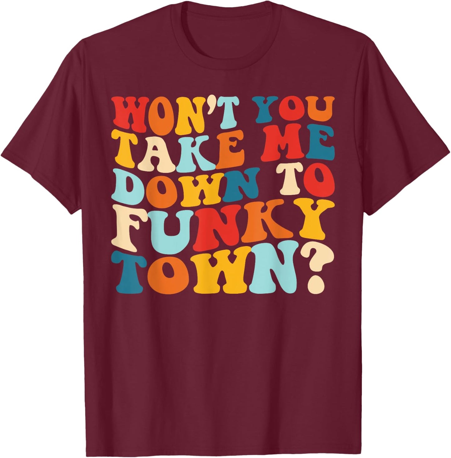 Vintage 70' Funk Music Shirt Won't You Take Me to Funky Town T-Shirt - T-Shirt | Maroon