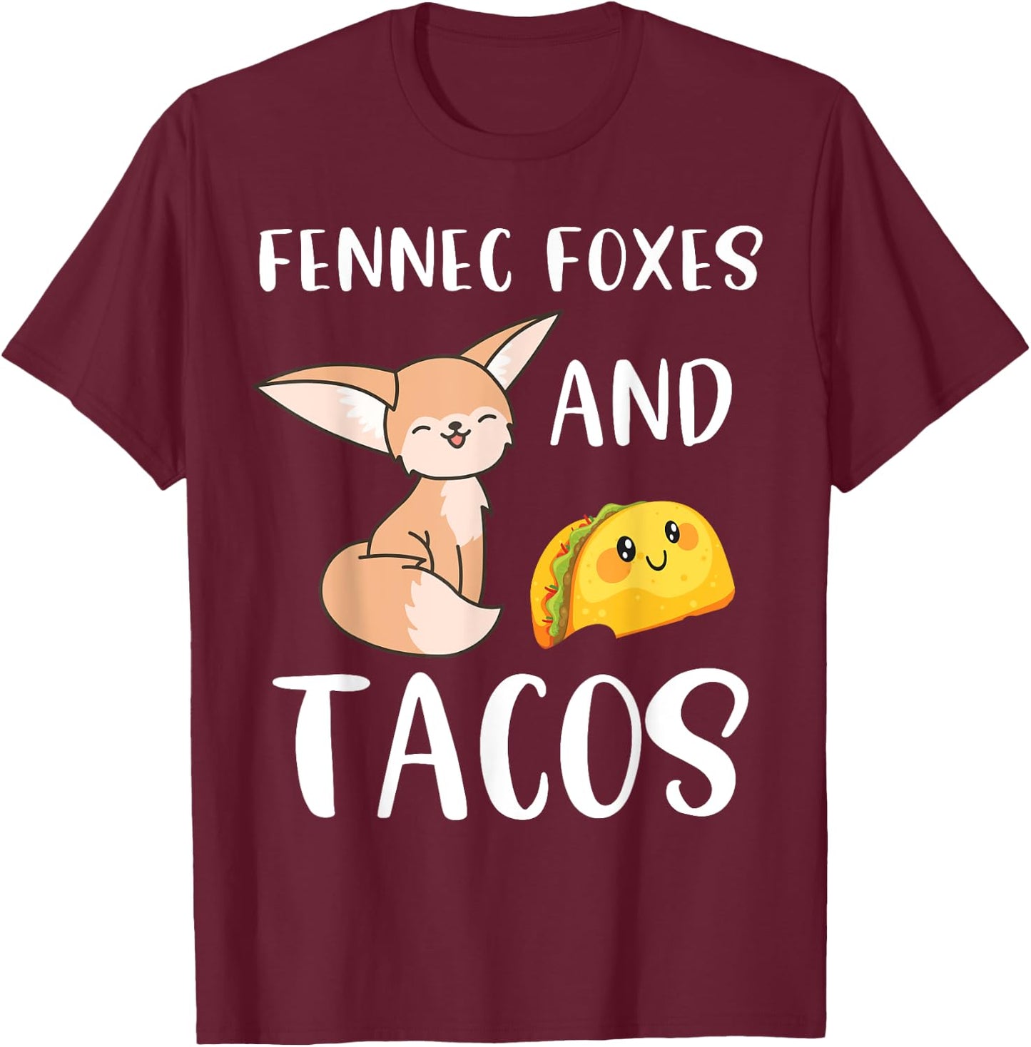 Fennec Foxes and Tacos Funny Fennec Fox and Taco Lover T-Shirt - T-Shirt | Maroon