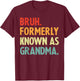 Bruh Formerly Known As Grandma, Funny Groovy Grandma Bruh T-Shirt - T-Shirt | Maroon