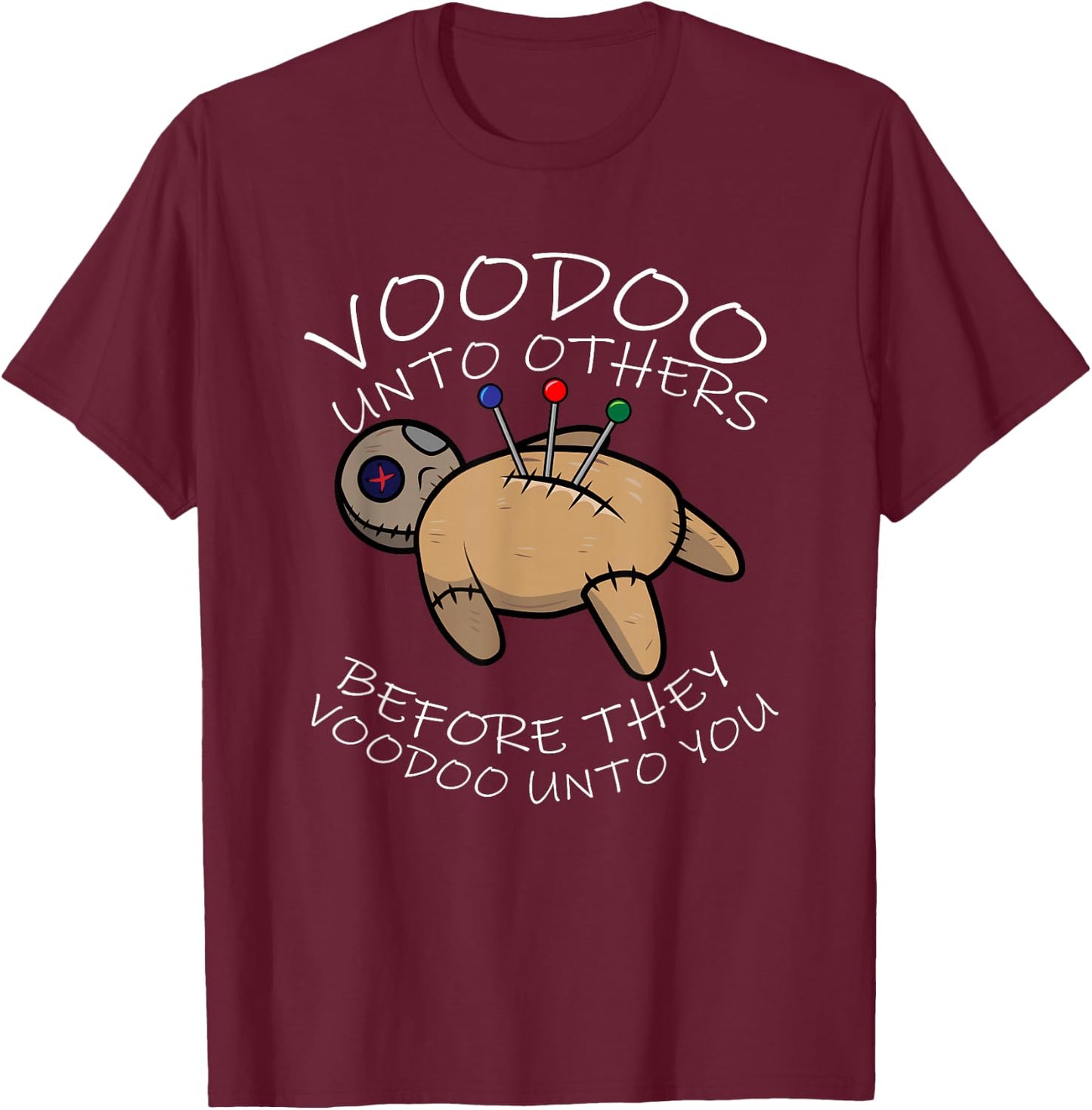 Voodoo Unto Others Before They Voodoo Unto You Voodoo Doll T-Shirt - T-Shirt | Maroon