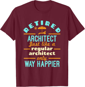 Retired Architect Architecture Retirement Way Happier T-Shirt - T-Shirt | Maroon