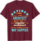 Retired Architect Architecture Retirement Way Happier T-Shirt - T-Shirt | Maroon