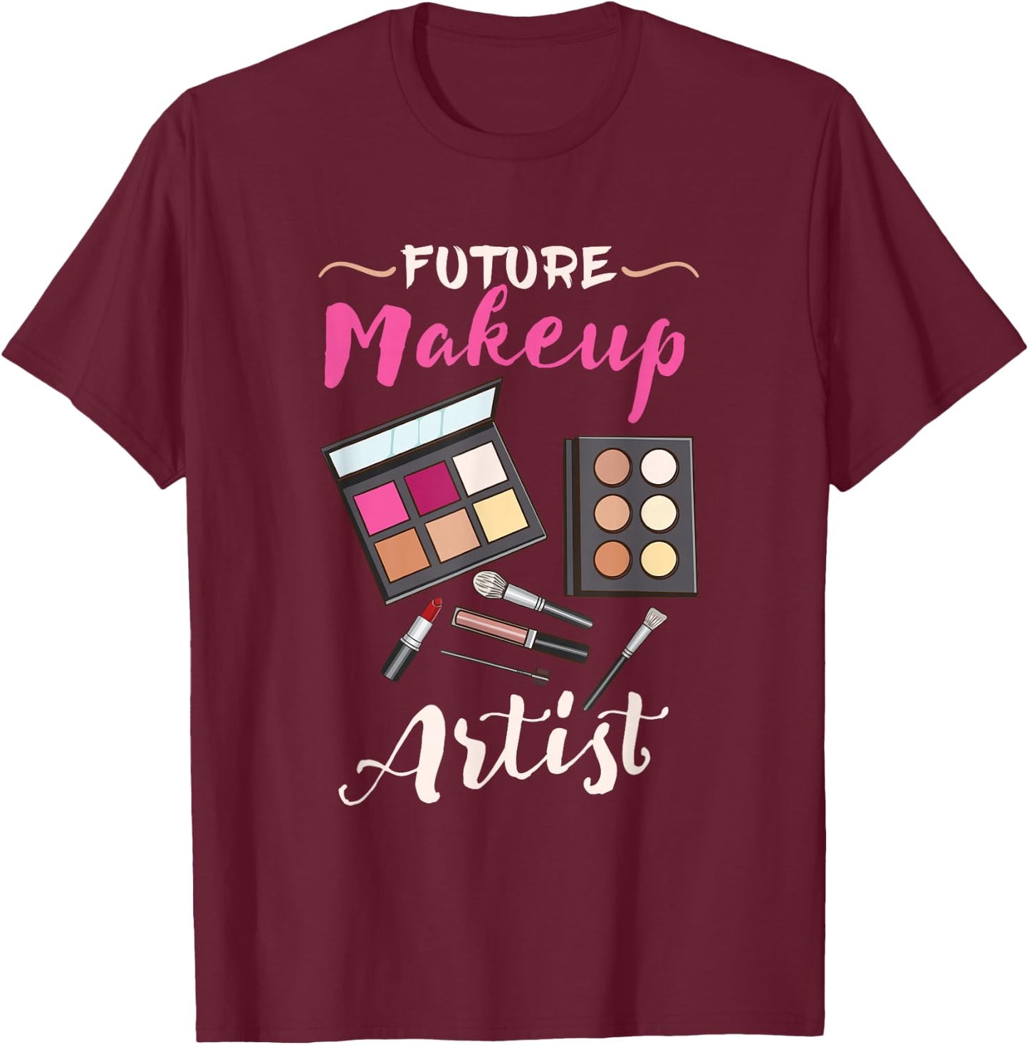 Future Makeup Artist T-Shirt - T-Shirt | Maroon