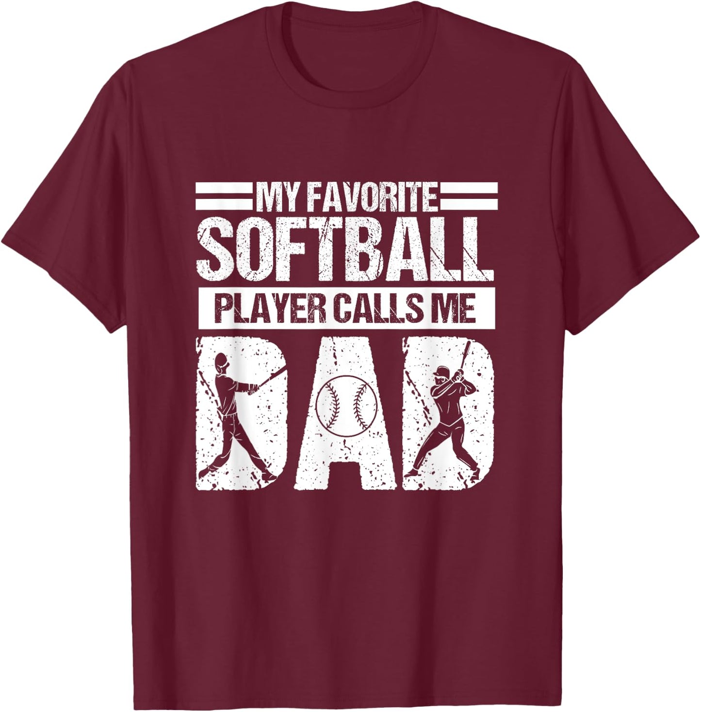 My Favorite Softball Player Calls Me Dad Father's Day T-Shirt - T-Shirt | Maroon