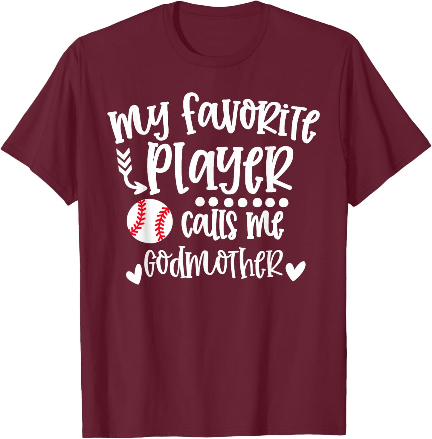 My Favorite Baseball Player Calls Me Godmother Baseball T-Shirt - T-Shirt | Maroon