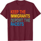 Keep The Immigrants Deport The Racists Retro Anti Racism T-Shirt - T-Shirt | Maroon