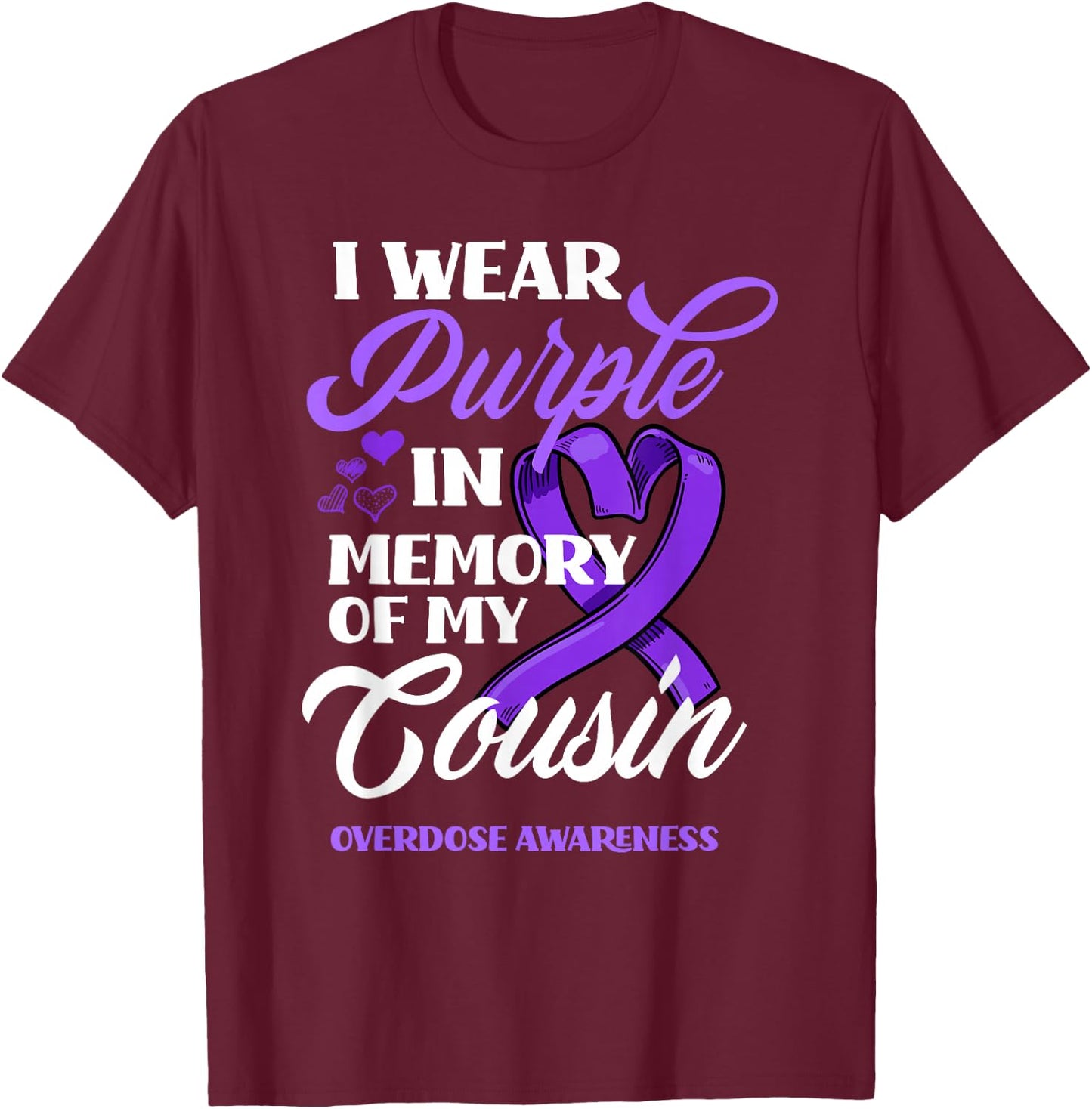 I Wear Purple In Memory Of My Cousin Overdose Awareness T-Shirt - T-Shirt | Maroon