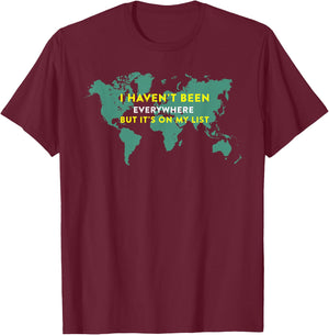 I Haven't Been Everywhere But It's On My List Map T-Shirt - T-Shirt | Maroon
