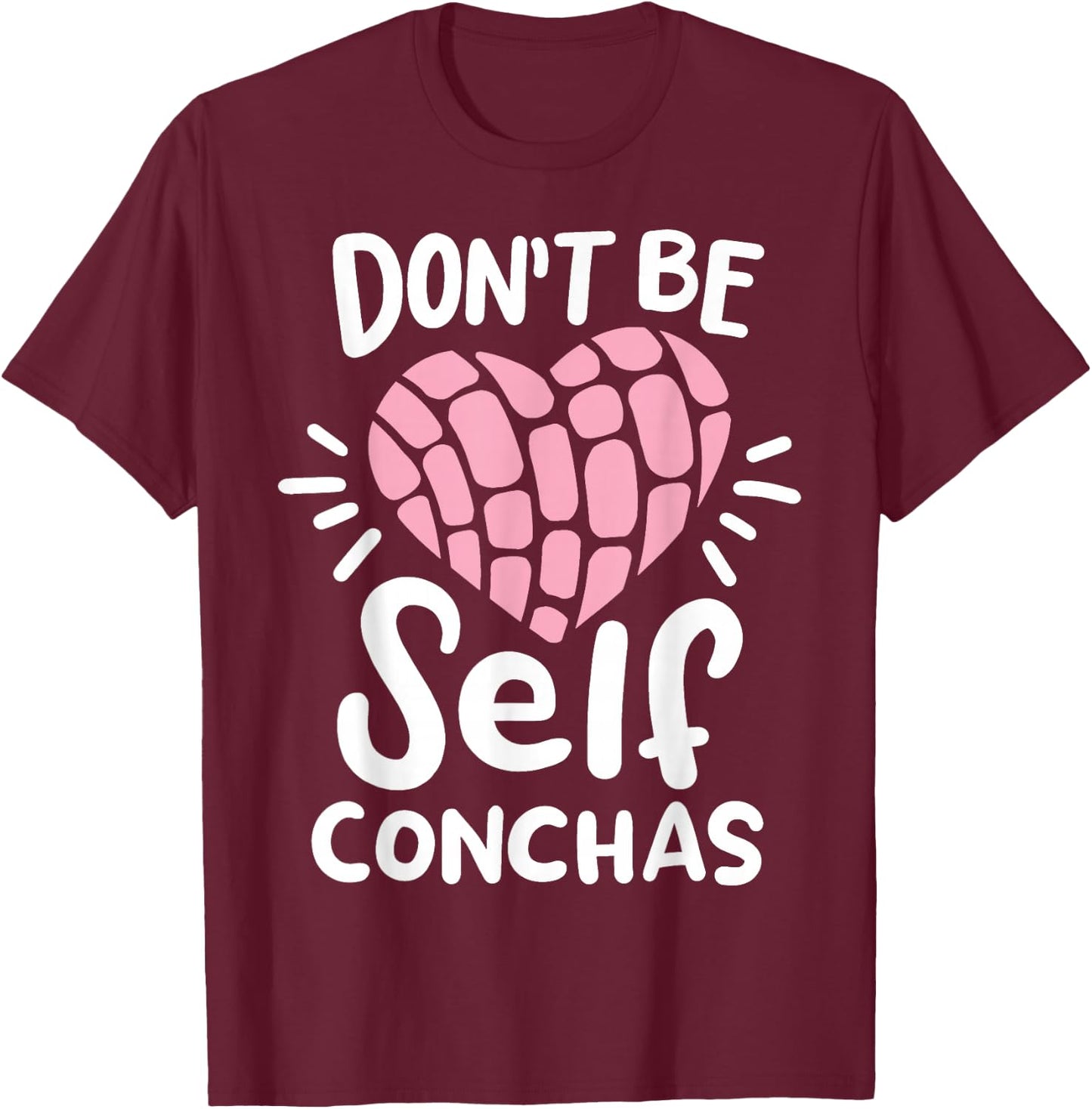 Conchas Concha Don't Be Self Conchas T-Shirt - T-Shirt | Maroon