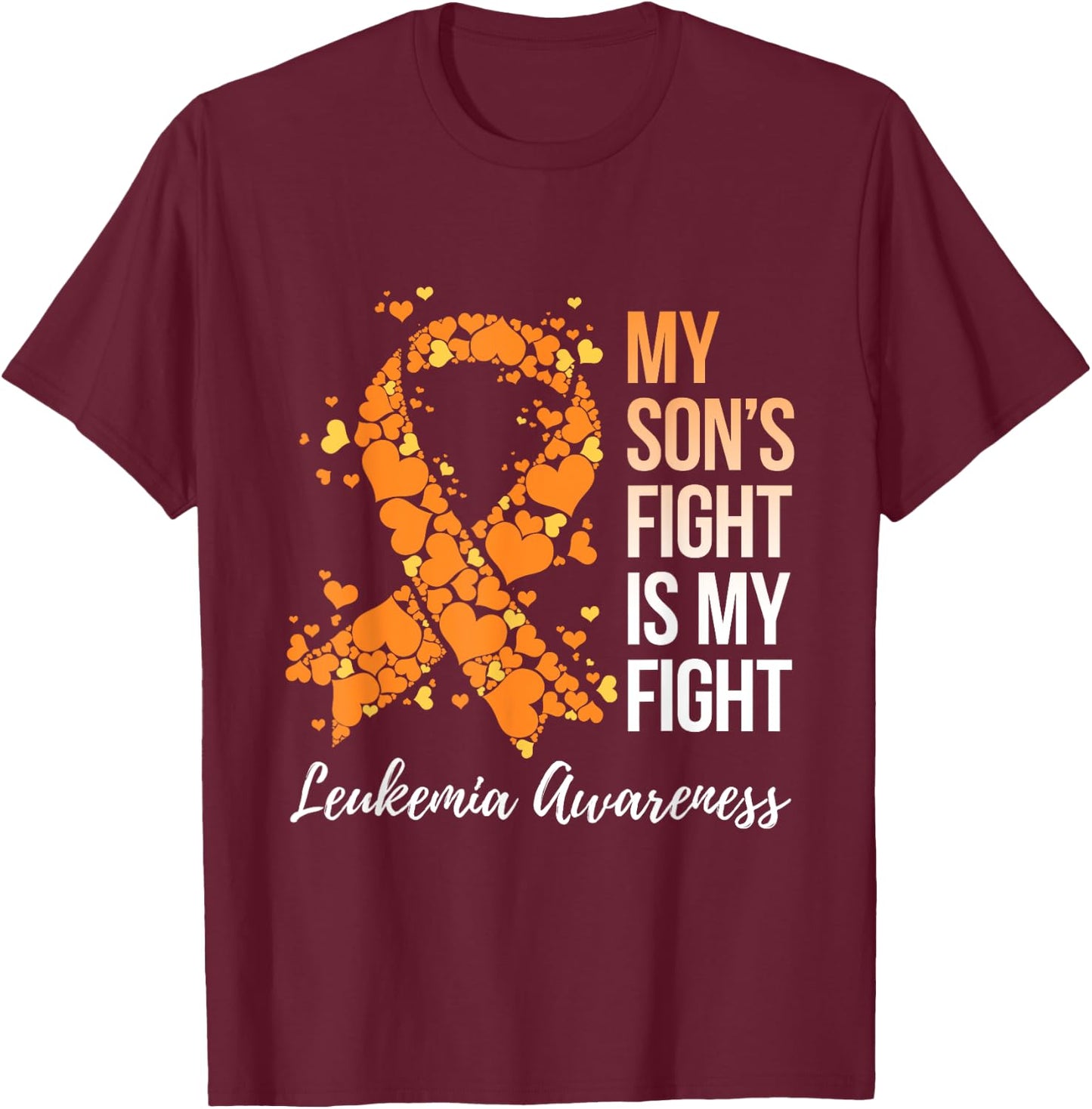 My Son’s Fight Is My Fight Leukemia Awareness T-Shirt - T-Shirt | Maroon