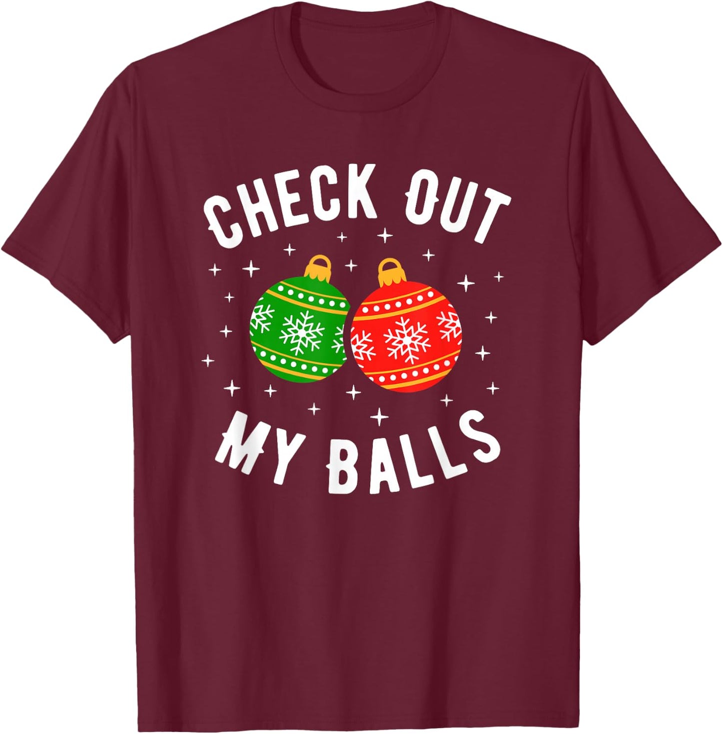 Check Out My Balls Funny Dirty Christmas Joke T-Shirt - T-Shirt | Maroon
