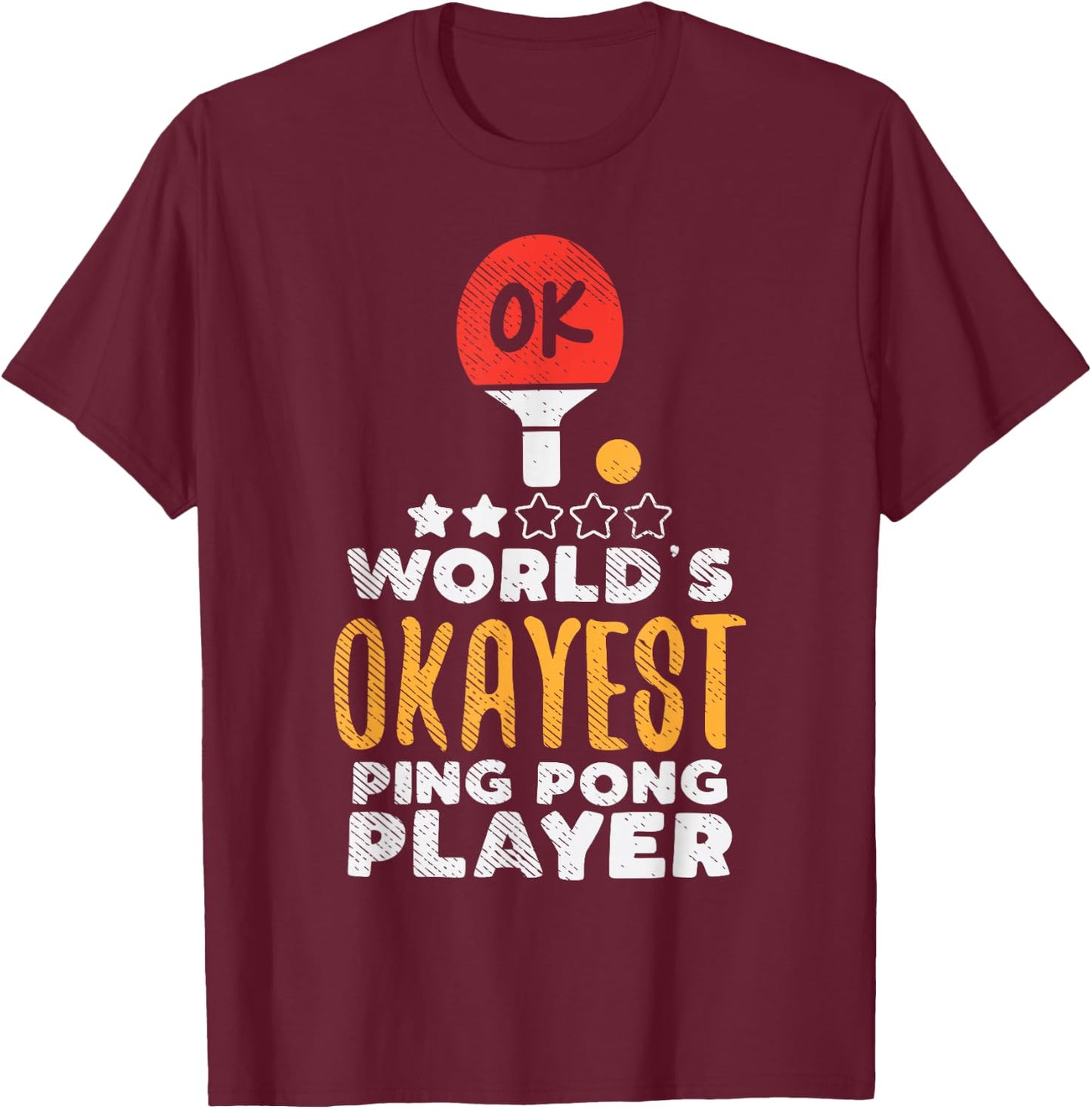 World's Okayest Ping Pong Player Funny Table Tennis Gift T-Shirt - T-Shirt | Maroon