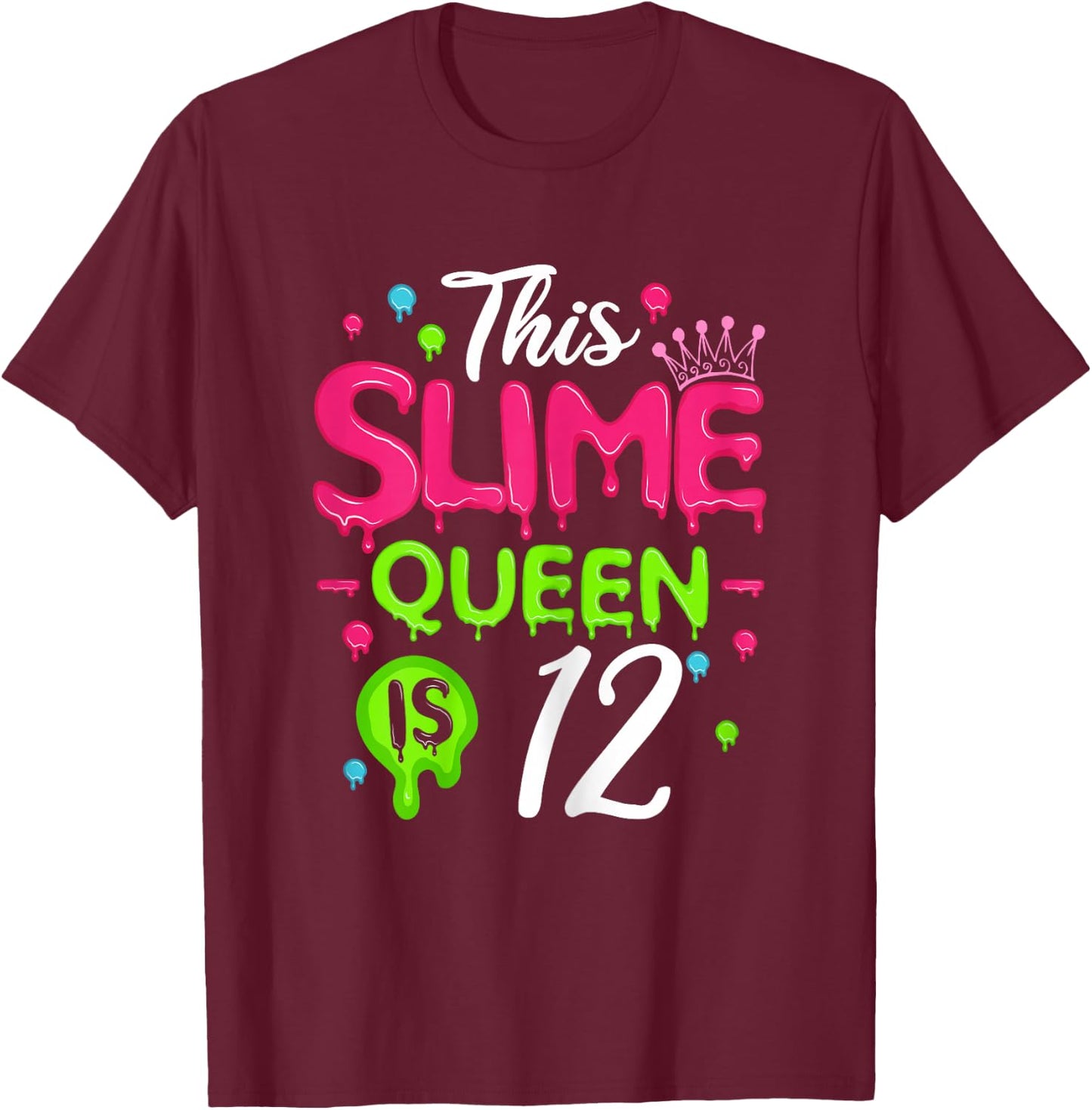 This Slime Queen Is 12 Slime Queen For Girls 12 Birthday T-Shirt - T-Shirt | Maroon