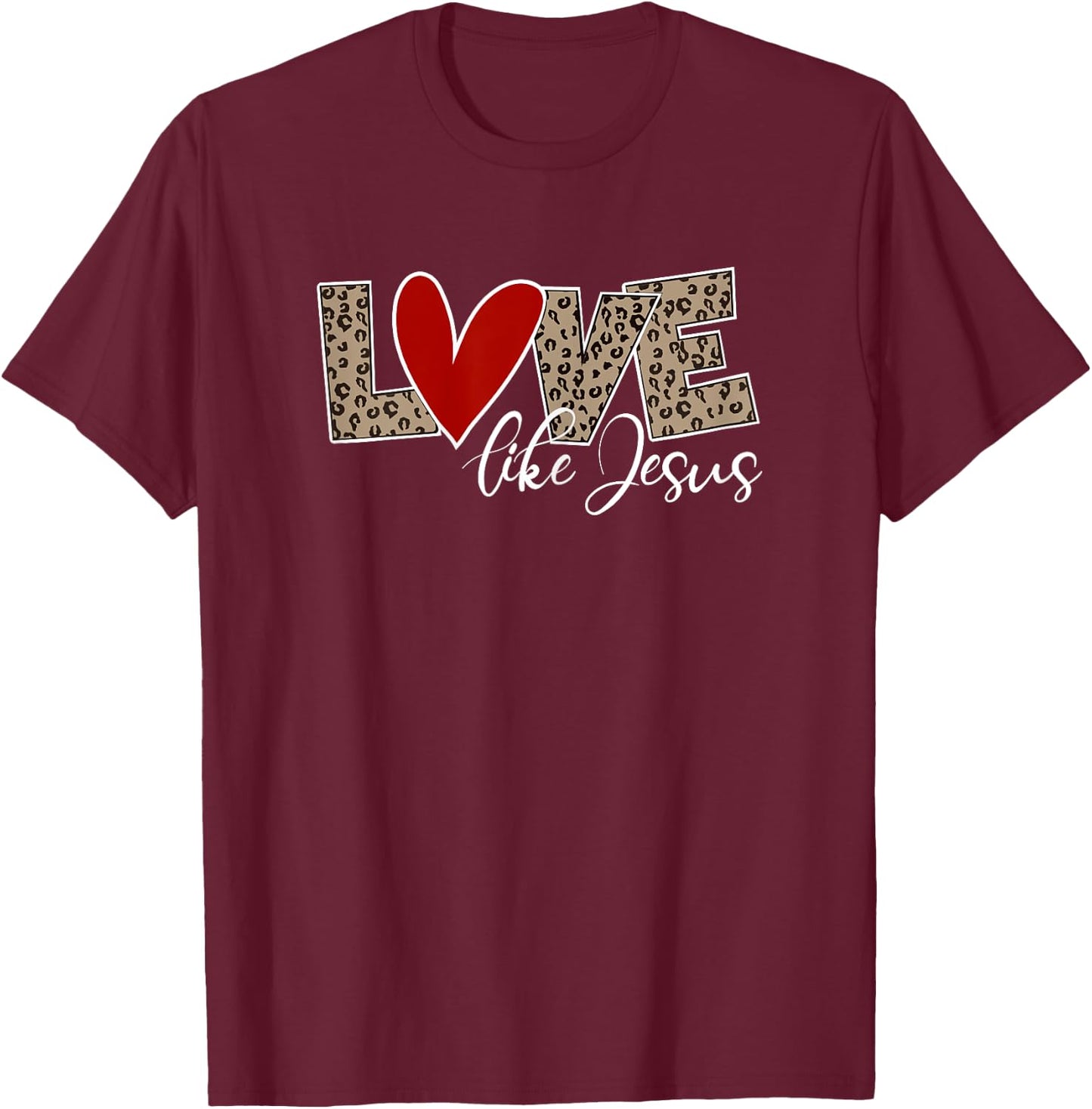 LOVE LIKE JESUS Leopard Print Christian Religion T-Shirt - T-Shirt | Maroon