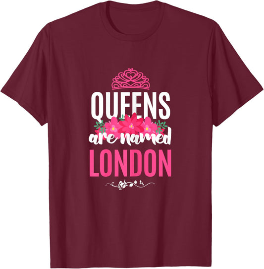 Queens Are Named London Gift Pink Flower Custom Name B-Day T-Shirt - T-Shirt | Maroon