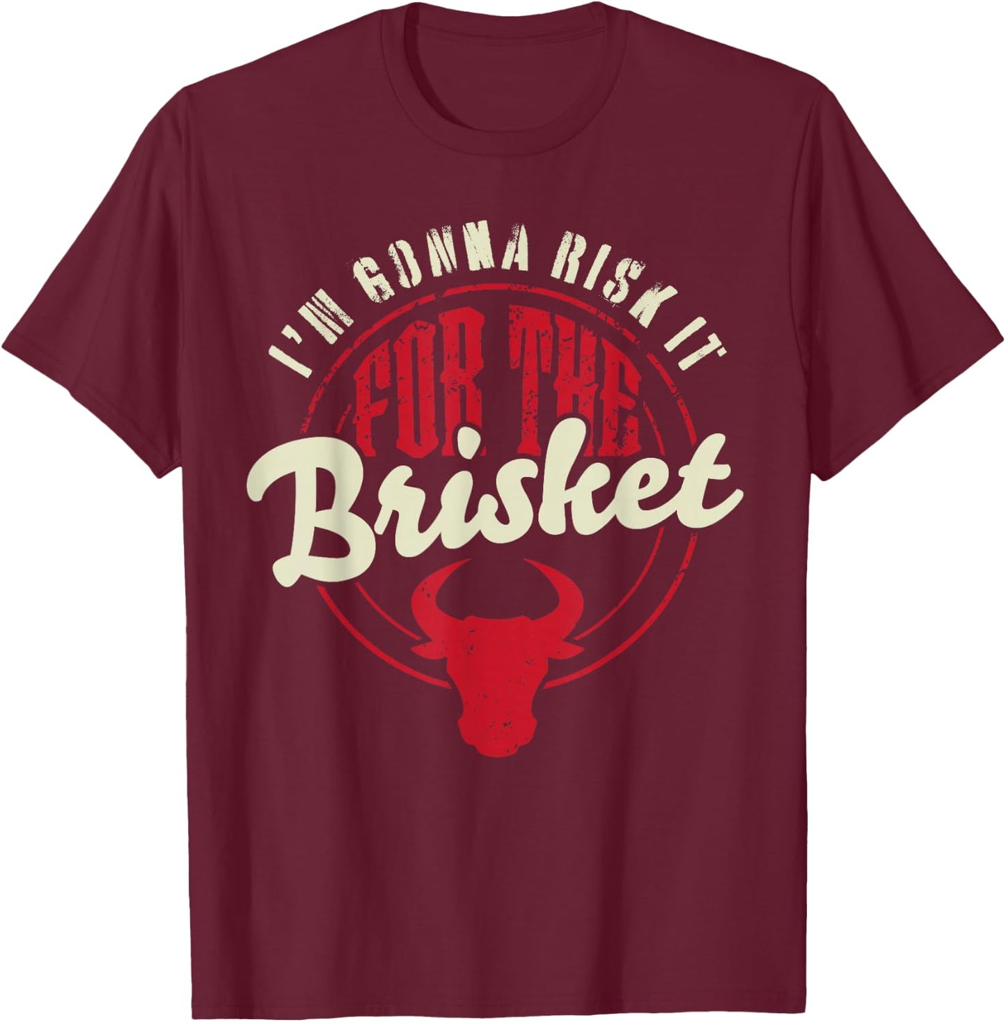 RISK IT FOR THE BRISKET Funny Meat Smoker Barbecue Chef BBQ T-Shirt - T-Shirt | Maroon