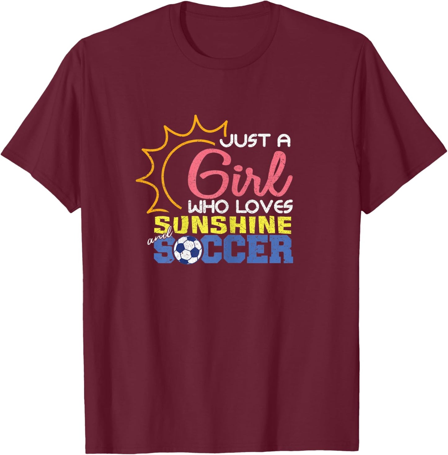 Just A Girl Who Loves Sunshine and Soccer for Girls T-Shirt - T-Shirt | Maroon